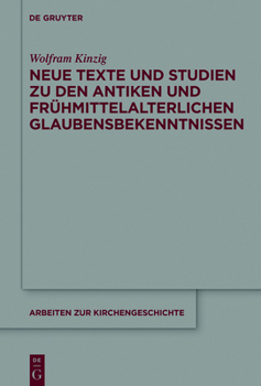 Hardcover Neue Texte Und Studien Zu Den Antiken Und Frühmittelalterlichen Glaubensbekenntnissen [German] Book