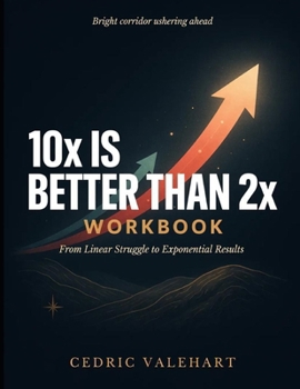 Paperback Bright Corridor Ushering Ahead 10x is better than 2x: From Linear Struggle To Exponential Results Book