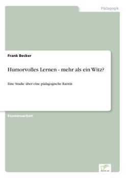 Paperback Humorvolles Lernen - mehr als ein Witz?: Eine Studie über eine pädagogische Rarität [German] Book