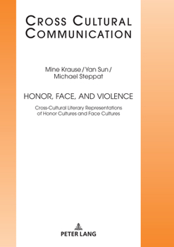 Hardcover Honor, Face, and Violence: Cross-Cultural Literary Representations of Honor Cultures and Face Cultures Book