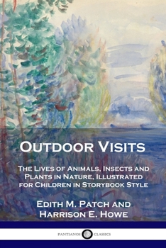 Paperback Outdoor Visits: The Lives of Animals, Insects and Plants in Nature, Illustrated for Children in Storybook Style Book