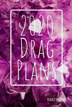 Paperback 2020 Drag Plans: Pink Crystals: Yearly Planner (6 x 9 inches, 136 pages, weekly spreads) Book