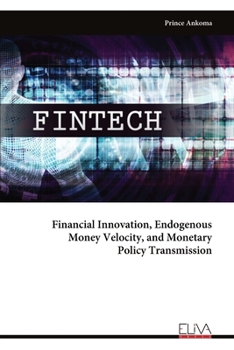 Paperback Financial Innovation, Endogenous Money Velocity, and Monetary Policy Transmission Book