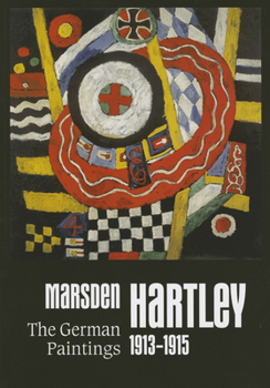 Marsden Hartley: The German Paintings 1913–1915