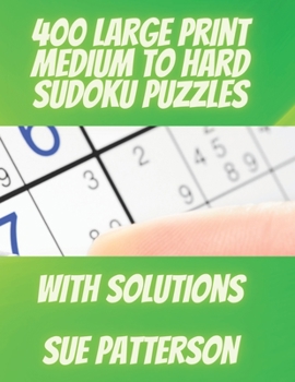 Paperback 400 Large Print Medium to Hard Sudoku Puzzles: Hours of Fun with these Brain Games for All Ages - With Solutions - Book