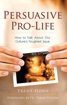 Paperback Persuasive Pro-Life: How to Ta Book