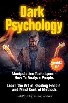 Paperback Dark Psychology: 2 Books in 1: Manipulation Techniques + How To Analyze People. Learn the Art of Reading People and Mind Control Method Book