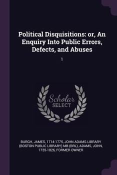 Paperback Political Disquisitions: or, An Enquiry Into Public Errors, Defects, and Abuses: 1 Book