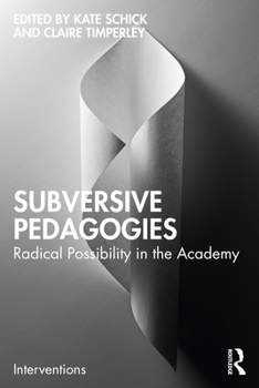 Paperback Subversive Pedagogies: Radical Possibility in the Academy Book