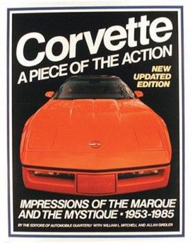 Hardcover Corvette: A Piece of the Action--Impressions of the Marque and the Mystique, 1953-1985 Book