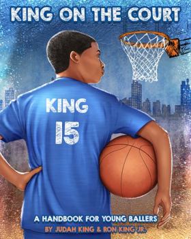 King on the Court: A Handbook for Young Ballers