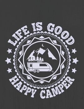 LIFE IS GOOD HAPPY CAMPER: Hiking Journal With Prompts To Write In, Trail Log Book, Hiker's Journal, Hiking Journal, Hiking Log Book, Hiking Gifts,