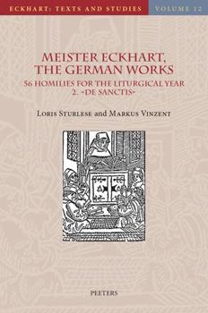 Hardcover Meister Eckhart, the German Works: 56 Homilies for the Liturgical Year. 2. de Sanctis: Introduction, Translation and Notes Book