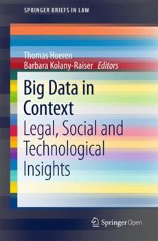 Paperback Big Data in Context: Legal, Social and Technological Insights Book