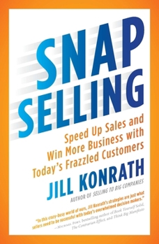 Paperback Snap Selling: Speed Up Sales and Win More Business with Today's Frazzled Customers Book