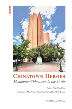 Paperback Chinatown Heroes: Manhattan Chinatown in the 1990s Book