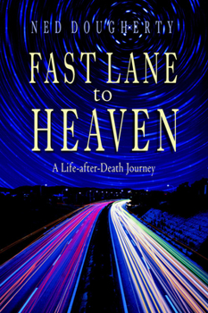 Paperback Fast Lane to Heaven: A Life-After-Death Journey Book
