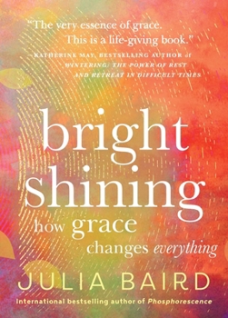 Hardcover Bright Shining: How Grace Changes Everything Book