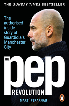 Paperback The Pep Revolution: The Authorised Inside Story of Guardiola's Manchester City Book