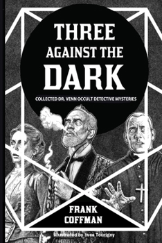 Paperback Three Against the Dark: Collected Dr. Venn Occult Detective Mysteries Book