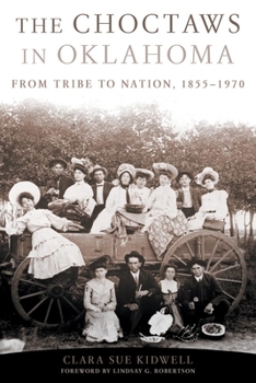 Paperback The Choctaws in Oklahoma: From Tribe to Nation, 1855-1970 Volume 2 Book