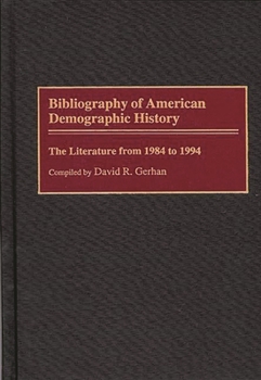 Hardcover Bibliography of American Demographic History: The Literature from 1984 to 1994 Book