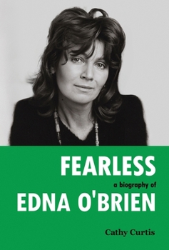 Hardcover Fearless: A Biography of Edna O'Brien Book