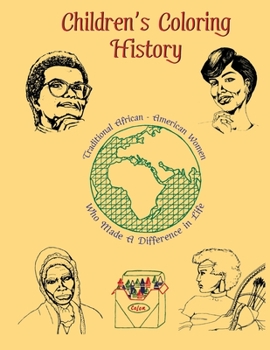 Paperback Children's Coloring History: Traditional African-American Women Who Made A DIfference in Life Book