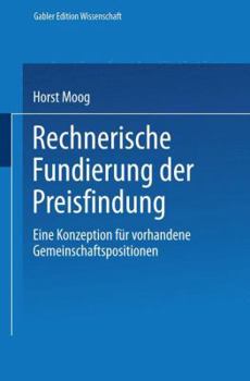 Paperback Rechnerische Fundierung Der Preisfindung: Eine Konzeption Für Vorhandene Gemeinschaftspositionen [German] Book