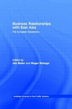 Hardcover Business Relationships with East Asia: The European Experience Book