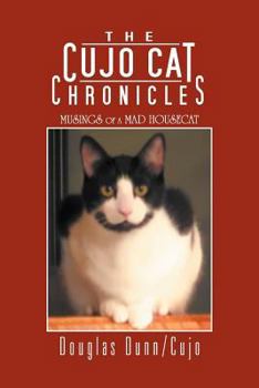 Paperback The Cujo Cat Chronicles: Musings of a Mad Housecat Book