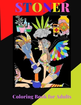 Stoner Coloring Book for Adults: The Stoner's Psychedelic Coloring for Adults