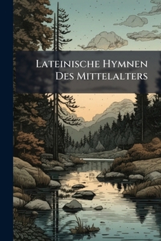 Paperback Lateinische Hymnen Des Mittelalters: Lieder an Gott Und Die Engel [Latin] Book