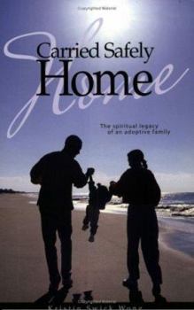 Paperback Carried Safely Home: The Spiritual Legacy of an Adoptive Family Book