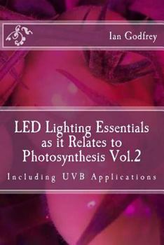 Paperback LED Lighting Essentials as it Relates to Photosynthesis Vol.2: including UVB applications Book