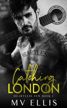 Catching London - Book #1 of the Heartless Few