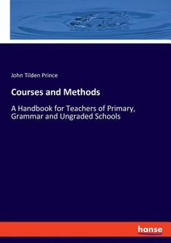 Courses and Methods. a Handbook for Teachers of Primary, Grammar, and Ungraded Schools