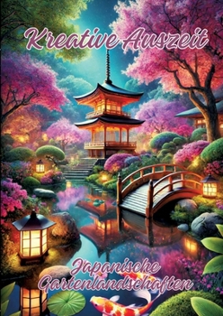 Kreative Auszeit: Japanische Gartenlandschaften (German Edition)