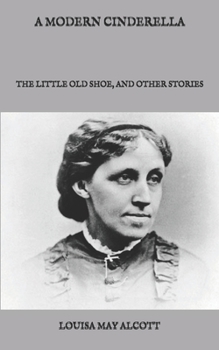 Paperback A Modern Cinderella: The Little Old Shoe, and Other Stories Book