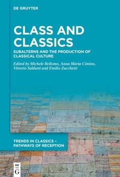 Hardcover Class and Classics: Subalterns and the Production of Classical Culture Book