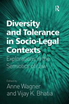 Hardcover Diversity and Tolerance in Socio-Legal Contexts: Explorations in the Semiotics of Law Book