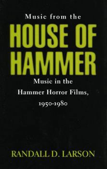 Hardcover Music from the House of Hammer: Music in the Hammer Horror Films, 1950-1980 Book