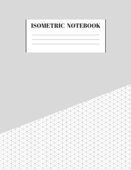 Paperback Isometric Notebook: Graph Paper Grid Of Equilateral Triangles Useful for 3D Designs for Architecture, Landscaping, 3D Printing, Drawing Pu Book