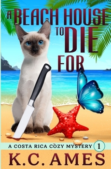 A Beach House To Die For - Book #1 of the Costa Rica Beach Cozy