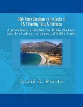 Paperback Bible Study Questions on the Books of 1 & 2 Timothy, Titus, & Philemon: A workbook suitable for Bible classes, family studies, or personal Bible study Book