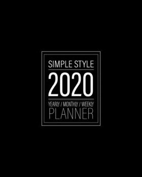 2020 Planner Simple Style: 2020-2021 (1 Jan 2020 to 31 Dec 2020) Yearly,  Monthly, Weekly Planner / Calendar / Birthday List : Simple Minimal Modern Style 8x10 inch