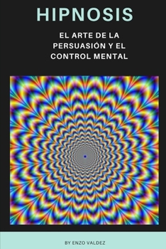 Paperback Hipnosis: El arte de la persuasión y el control mental [Spanish] Book