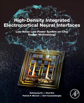 Paperback High-Density Integrated Electrocortical Neural Interfaces: Low-Noise Low-Power System-On-Chip Design Methodology Book