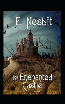 Paperback The Enchanted Castle Annotated Book