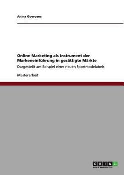 Paperback Online-Marketing als Instrument der Markeneinführung in gesättigte Märkte: Dargestellt am Beispiel eines neuen Sportmodelabels [German] Book